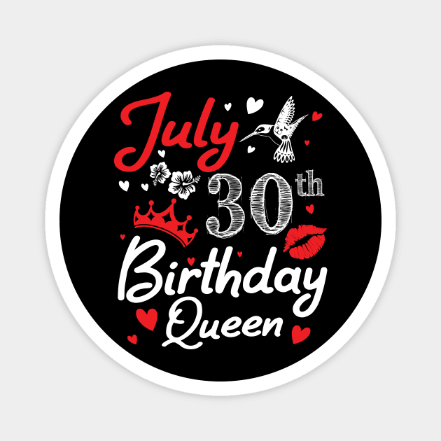 Born On July 30th Happy Birthday Queen Me You Nana Mommy Mama Aunt Sister Wife Cousin Daughter Niece Magnet by joandraelliot